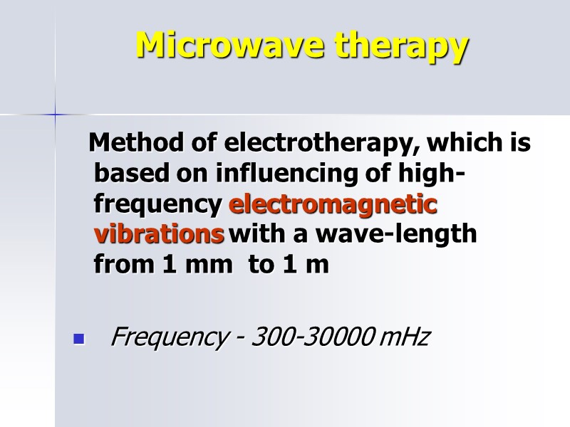 Microwave therapy    Method of electrotherapy, which is based on influencing of